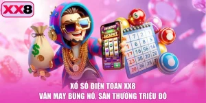 Xổ số điện toán XX8 - Vận May Bùng Nổ, Săn Thưởng Triệu Đô